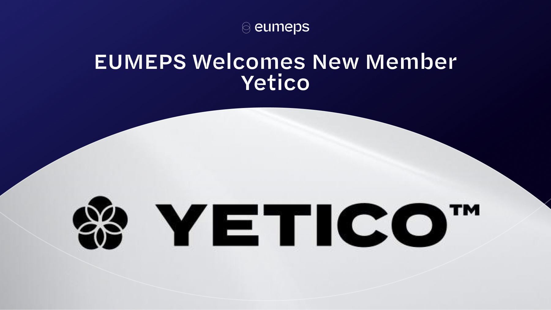 EUMEPS Welcomes New Member Yetico