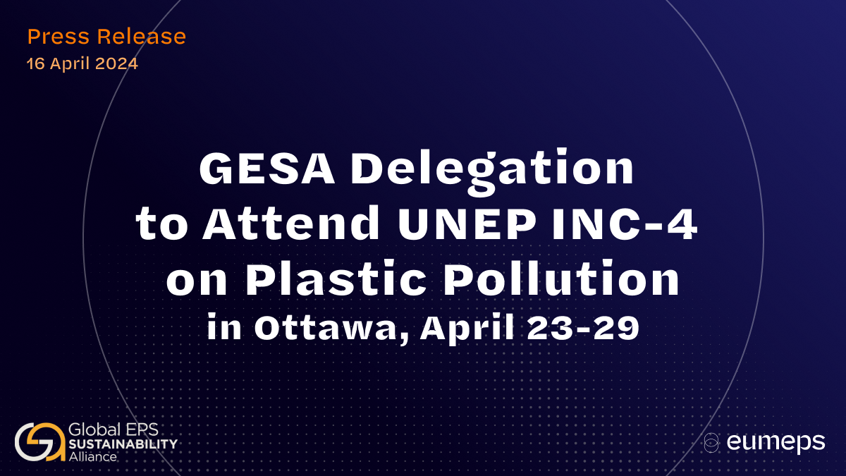 Global EPS Sustainability Alliance (GESA) Delegation to Attend UN Environment Programme (UNEP) INC-4 Negotiations on Plastic Pollution Treaty in Ottawa, Canada on April 23-29